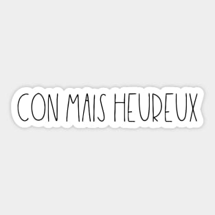 Con mais heureux Sticker